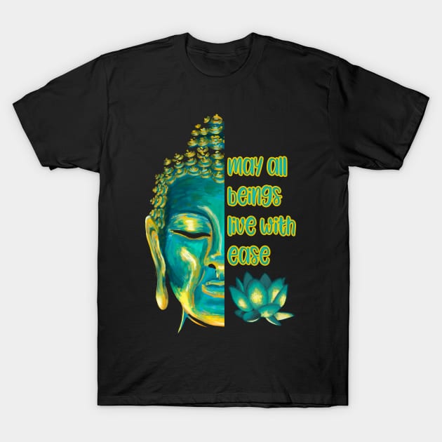 May All Beings Live with Ease Lovingkindness Metta Buddhist Quote T-Shirt by Get Hopped Apparel